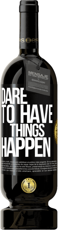 49,95 € | Red Wine Premium Edition MBS® Reserve Dare to have things happen Black Label. Customizable label Reserve 12 Months Harvest 2014 Tempranillo