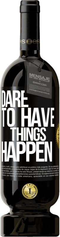 49,95 € | Red Wine Premium Edition MBS® Reserve Dare to have things happen Black Label. Customizable label Reserve 12 Months Harvest 2015 Tempranillo