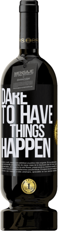 49,95 € Envío gratis | Vino Tinto Edición Premium MBS® Reserva Dare to have things happen Etiqueta Negra. Etiqueta personalizable Reserva 12 Meses Cosecha 2016 Tempranillo