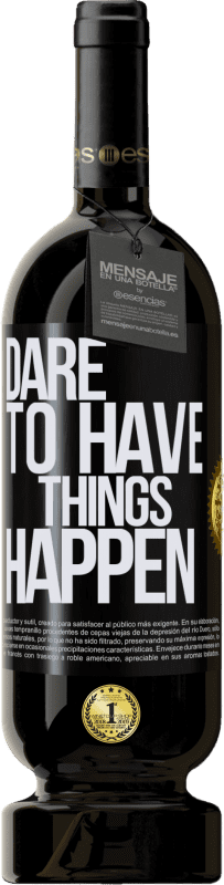 «Dare to have things happen» Premium Ausgabe MBS® Reserva