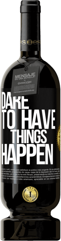 49,95 € Envio grátis | Vinho tinto Edição Premium MBS® Reserva Dare to have things happen Etiqueta Preta. Etiqueta personalizável Reserva 12 Meses Colheita 2016 Tempranillo