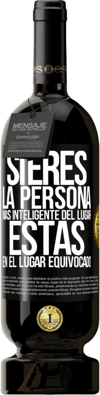49,95 € | Vino Tinto Edición Premium MBS® Reserva Si eres la persona más inteligente del lugar, estás en el lugar equivocado Etiqueta Negra. Etiqueta personalizable Reserva 12 Meses Cosecha 2016 Tempranillo