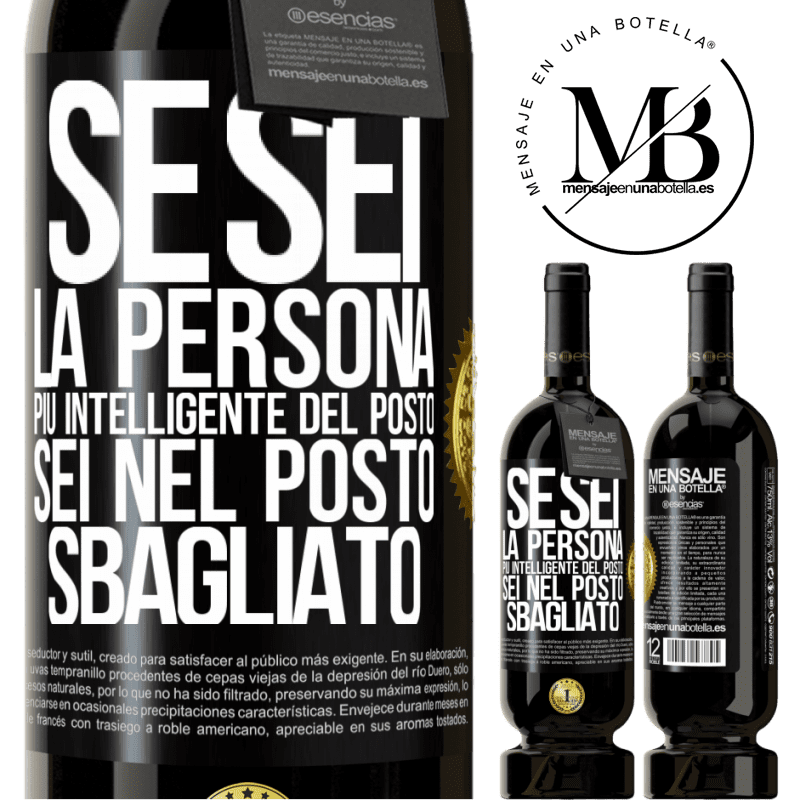 49,95 € Spedizione Gratuita | Vino rosso Edizione Premium MBS® Riserva Se sei la persona più intelligente del posto, sei nel posto sbagliato Etichetta Nera. Etichetta personalizzabile Riserva 12 Mesi Raccogliere 2015 Tempranillo