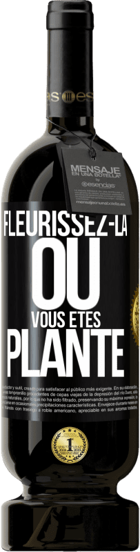 49,95 € | Vin rouge Édition Premium MBS® Réserve Fleurissez- là où vous êtes planté Étiquette Noire. Étiquette personnalisable Réserve 12 Mois Récolte 2015 Tempranillo