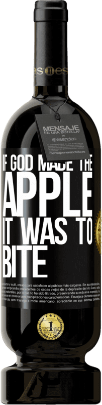 49,95 € | 红酒 高级版 MBS® 预订 如果上帝造了苹果，那就要咬人 黑标. 可自定义的标签 预订 12 个月 收成 2014 Tempranillo