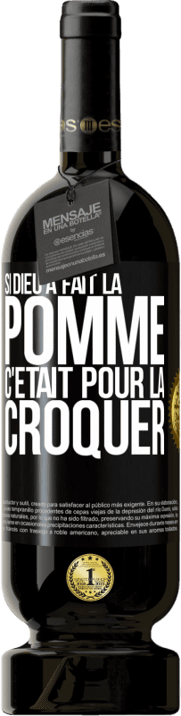 49,95 € | Vin rouge Édition Premium MBS® Réserve Si Dieu a fait la pomme c'était pour la croquer Étiquette Noire. Étiquette personnalisable Réserve 12 Mois Récolte 2016 Tempranillo