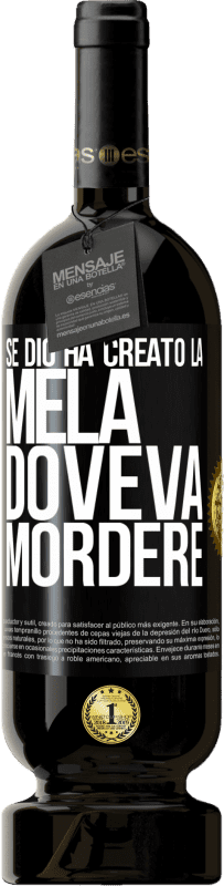 49,95 € | Vino rosso Edizione Premium MBS® Riserva Se Dio ha creato la mela, doveva mordere Etichetta Nera. Etichetta personalizzabile Riserva 12 Mesi Raccogliere 2015 Tempranillo