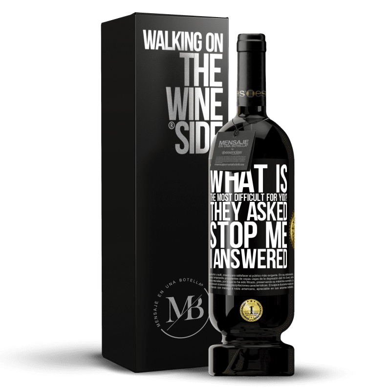 49,95 € Free Shipping | Red Wine Premium Edition MBS® Reserve what is the most difficult for you? They asked. Stop me ... I answered Black Label. Customizable label Reserve 12 Months Harvest 2014 Tempranillo