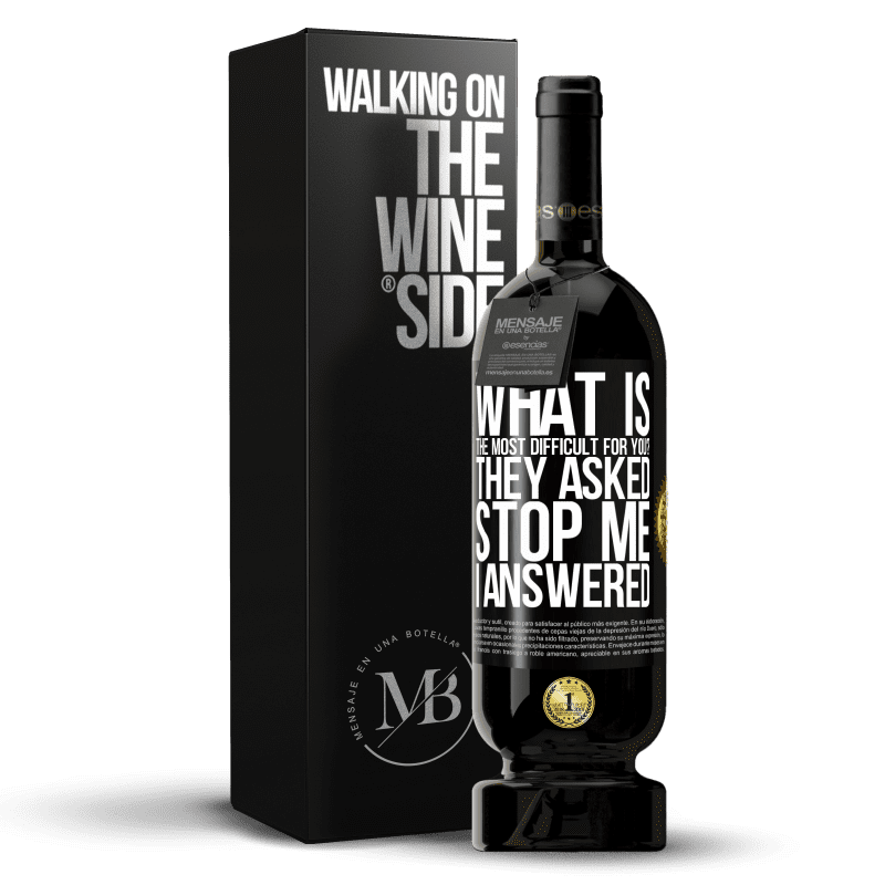 49,95 € Free Shipping | Red Wine Premium Edition MBS® Reserve what is the most difficult for you? They asked. Stop me ... I answered Black Label. Customizable label Reserve 12 Months Harvest 2015 Tempranillo