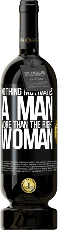 49,95 € Free Shipping | Red Wine Premium Edition MBS® Reserve Nothing motivates a man more than the right woman Black Label. Customizable label Reserve 12 Months Harvest 2016 Tempranillo