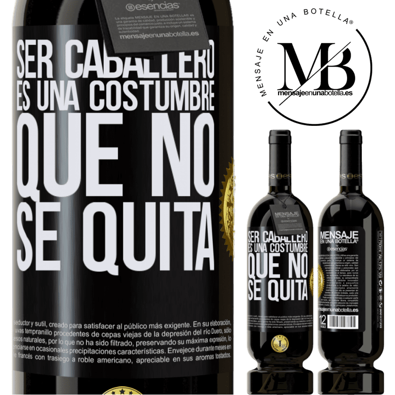 39,95 € Envío gratis | Vino Tinto Edición Premium MBS® Reserva Ser caballero es una costumbre que no se quita Etiqueta Negra. Etiqueta personalizable Reserva 12 Meses Cosecha 2015 Tempranillo