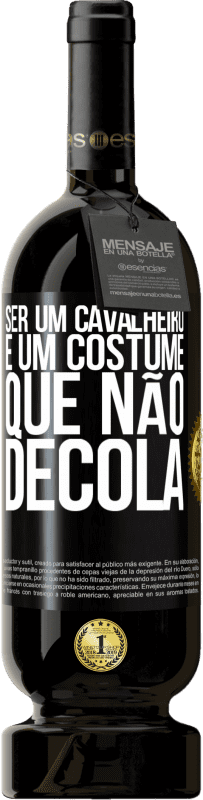 49,95 € | Vinho tinto Edição Premium MBS® Reserva Ser um cavalheiro é um costume que não decola Etiqueta Preta. Etiqueta personalizável Reserva 12 Meses Colheita 2016 Tempranillo