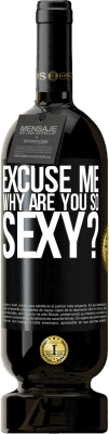 Free Shipping | Red Wine Premium Edition MBS® Reserve Excuse me, why are you so sexy? Black Label. Customizable label Reserve 12 Months Harvest 2015 Tempranillo