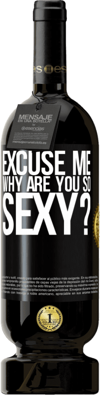 Free Shipping | Red Wine Premium Edition MBS® Reserve Excuse me, why are you so sexy? Black Label. Customizable label Reserve 12 Months Harvest 2015 Tempranillo