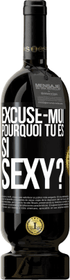 Envoi gratuit | Vin rouge Édition Premium MBS® Réserve Excuse-moi, pourquoi tu es si sexy? Étiquette Noire. Étiquette personnalisable Réserve 12 Mois Récolte 2015 Tempranillo