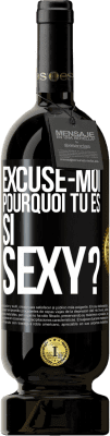 Envoi gratuit | Vin rouge Édition Premium MBS® Réserve Excuse-moi, pourquoi tu es si sexy? Étiquette Noire. Étiquette personnalisable Réserve 12 Mois Récolte 2016 Tempranillo