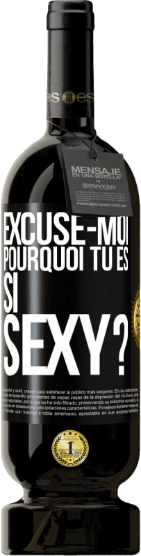 Envoi gratuit | Vin rouge Édition Premium MBS® Réserve Excuse-moi, pourquoi tu es si sexy? Étiquette Noire. Étiquette personnalisable Réserve 12 Mois Récolte 2016 Tempranillo