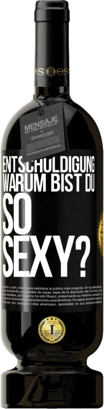 Kostenloser Versand | Rotwein Premium Ausgabe MBS® Reserve Entschuldigung, warum bist du so sexy? Schwarzes Etikett. Anpassbares Etikett Reserve 12 Monate Ernte 2015 Tempranillo