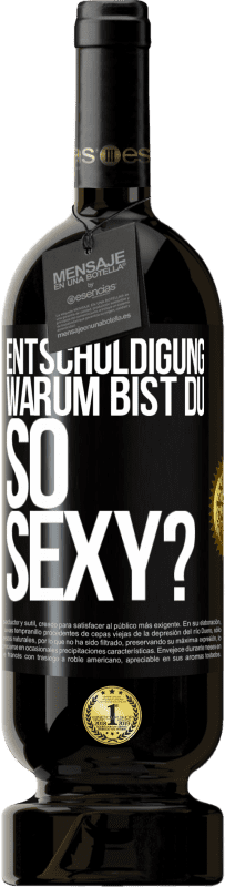 Kostenloser Versand | Rotwein Premium Ausgabe MBS® Reserve Entschuldigung, warum bist du so sexy? Schwarzes Etikett. Anpassbares Etikett Reserve 12 Monate Ernte 2016 Tempranillo