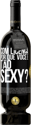 Envio grátis | Vinho tinto Edição Premium MBS® Reserva Com licença, por que você é tão sexy? Etiqueta Preta. Etiqueta personalizável Reserva 12 Meses Colheita 2015 Tempranillo