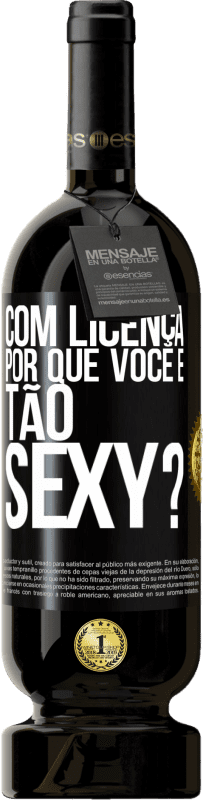 Envio grátis | Vinho tinto Edição Premium MBS® Reserva Com licença, por que você é tão sexy? Etiqueta Preta. Etiqueta personalizável Reserva 12 Meses Colheita 2016 Tempranillo