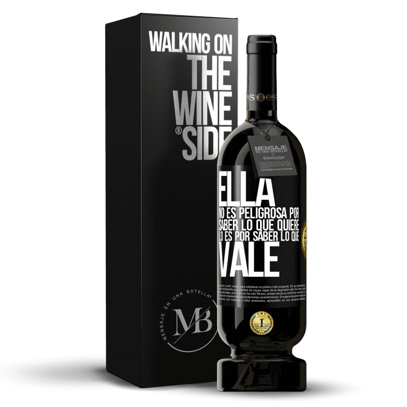 49,95 € Envío gratis | Vino Tinto Edición Premium MBS® Reserva Ella no es peligrosa por saber lo que quiere, lo es por saber lo que vale Etiqueta Negra. Etiqueta personalizable Reserva 12 Meses Cosecha 2015 Tempranillo