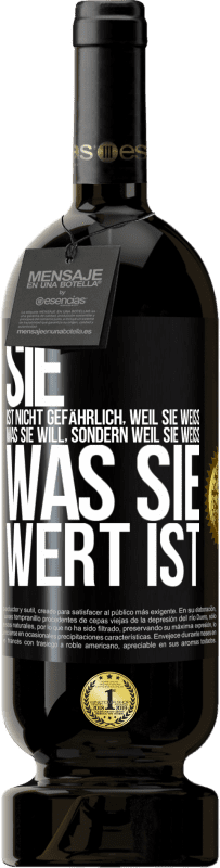 49,95 € | Rotwein Premium Ausgabe MBS® Reserve Sie ist nicht gefährlich, weil sie weiß, was sie will, sondern weil sie weiß, was sie wert ist Schwarzes Etikett. Anpassbares Etikett Reserve 12 Monate Ernte 2014 Tempranillo