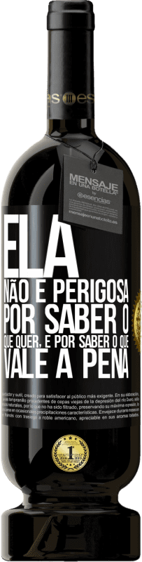 Envio grátis | Vinho tinto Edição Premium MBS® Reserva Ela não é perigosa por saber o que quer, é por saber o que vale a pena Etiqueta Preta. Etiqueta personalizável Reserva 12 Meses Colheita 2014 Tempranillo