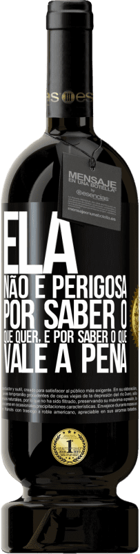49,95 € | Vinho tinto Edição Premium MBS® Reserva Ela não é perigosa por saber o que quer, é por saber o que vale a pena Etiqueta Preta. Etiqueta personalizável Reserva 12 Meses Colheita 2016 Tempranillo