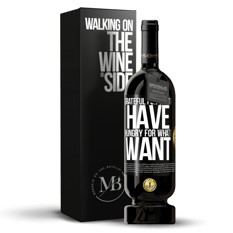 49,95 € Free Shipping | Red Wine Premium Edition MBS® Reserve Grateful for what I have, hungry for what I want Black Label. Customizable label Reserve 12 Months Harvest 2014 Tempranillo