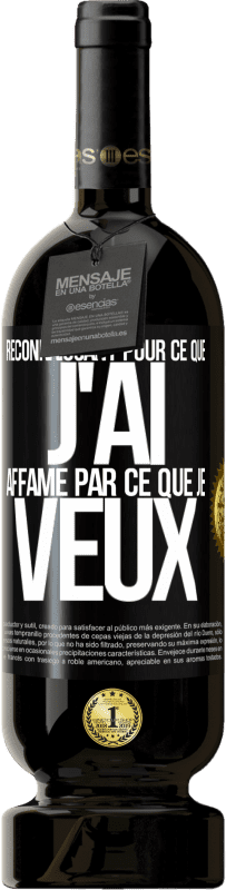 49,95 € | Vin rouge Édition Premium MBS® Réserve Reconnaissant pour ce que j'ai, affamé par ce que je veux Étiquette Noire. Étiquette personnalisable Réserve 12 Mois Récolte 2014 Tempranillo