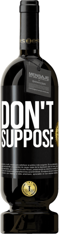 «Don't suppose» Premium Edition MBS® Reserve