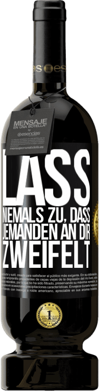 «Lass niemals zu, dass jemanden an dir zweifelt» Premium Ausgabe MBS® Reserve