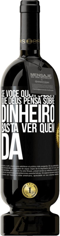 49,95 € | Vinho tinto Edição Premium MBS® Reserva Se você quer saber o que Deus pensa sobre dinheiro, basta ver quem dá Etiqueta Preta. Etiqueta personalizável Reserva 12 Meses Colheita 2015 Tempranillo