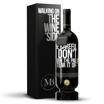 «Be careful, I don't turn the page, I tear it off» Premium Edition MBS® Reserve