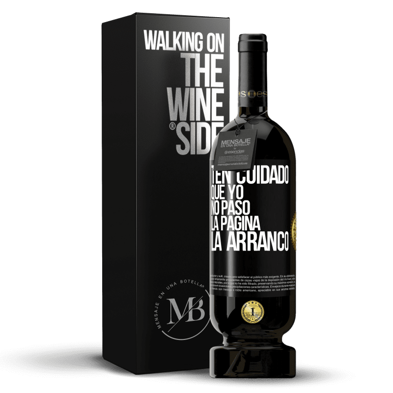 49,95 € Envío gratis | Vino Tinto Edición Premium MBS® Reserva Ten cuidado, que yo no paso la página, la arranco Etiqueta Negra. Etiqueta personalizable Reserva 12 Meses Cosecha 2015 Tempranillo