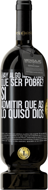 «¿Hay algo más triste que ser pobre? Sí. Admitir que así lo quiso Dios» Edición Premium MBS® Reserva