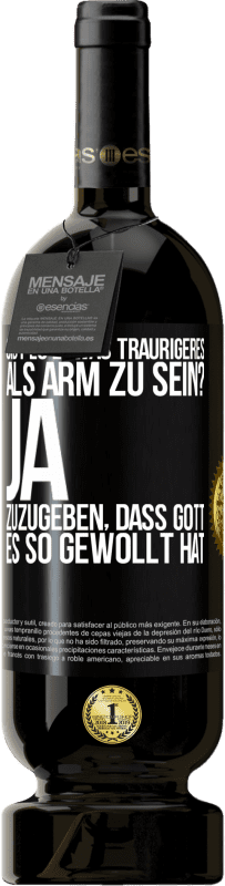 «Gibt es etwas Traurigeres als arm zu sein? Ja, zuzugeben, dass Gott es so gewollt hat» Premium Ausgabe MBS® Reserve