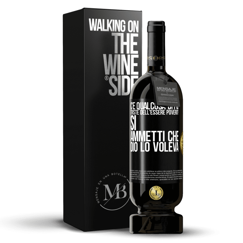 49,95 € Spedizione Gratuita | Vino rosso Edizione Premium MBS® Riserva c'è qualcosa di più triste dell'essere povero? Sì. Ammetti che Dio lo voleva Etichetta Nera. Etichetta personalizzabile Riserva 12 Mesi Raccogliere 2015 Tempranillo