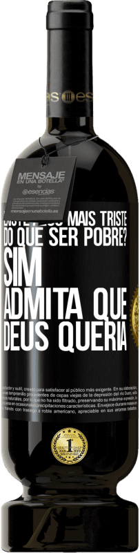 Envio grátis | Vinho tinto Edição Premium MBS® Reserva existe algo mais triste do que ser pobre? Sim. Admita que Deus queria Etiqueta Preta. Etiqueta personalizável Reserva 12 Meses Colheita 2014 Tempranillo