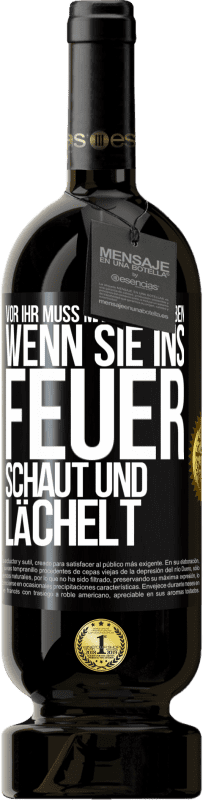 49,95 € | Rotwein Premium Ausgabe MBS® Reserve Vor ihr muss man Angst haben, wenn sie ins Feuer schaut und lächelt Schwarzes Etikett. Anpassbares Etikett Reserve 12 Monate Ernte 2014 Tempranillo