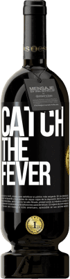 Free Shipping | Red Wine Premium Edition MBS® Reserve Catch the fever Black Label. Customizable label Reserve 12 Months Harvest 2016 Tempranillo