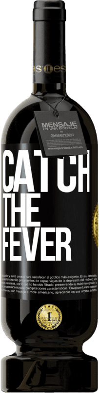 «Catch the fever» Premium Edition MBS® Reserve