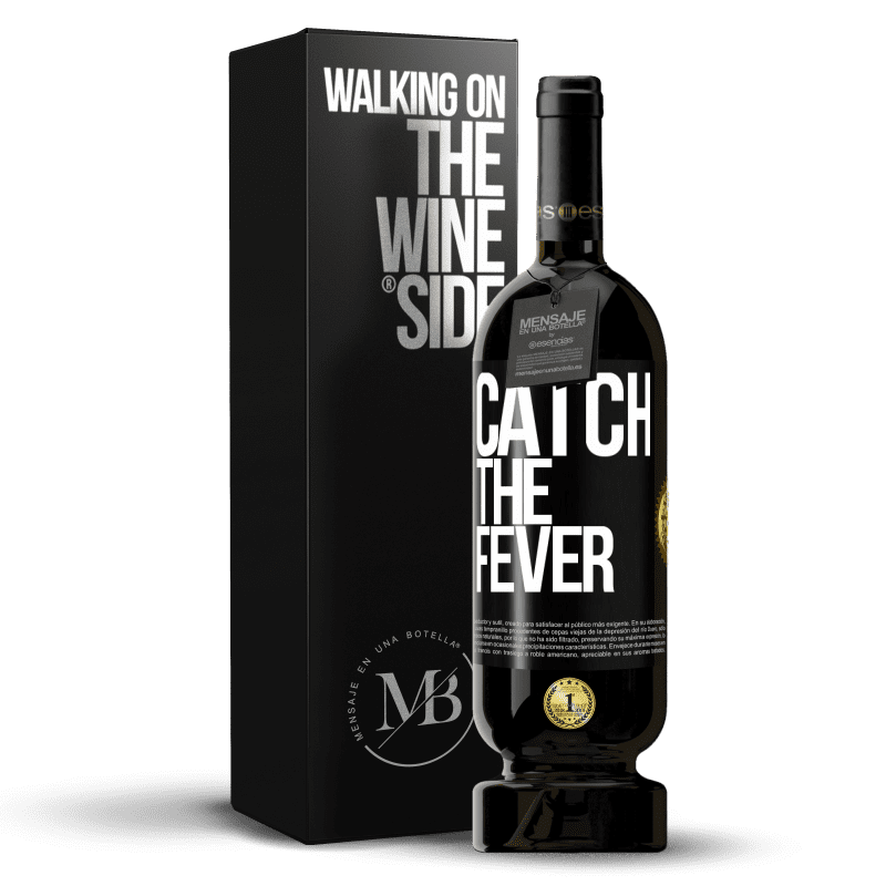 49,95 € Free Shipping | Red Wine Premium Edition MBS® Reserve Catch the fever Black Label. Customizable label Reserve 12 Months Harvest 2014 Tempranillo