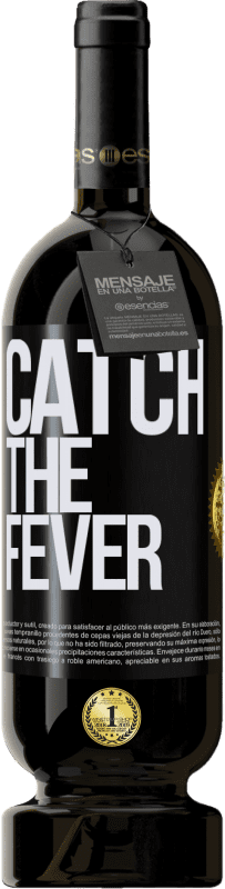 Kostenloser Versand | Rotwein Premium Ausgabe MBS® Reserve Catch the fever Schwarzes Etikett. Anpassbares Etikett Reserve 12 Monate Ernte 2015 Tempranillo