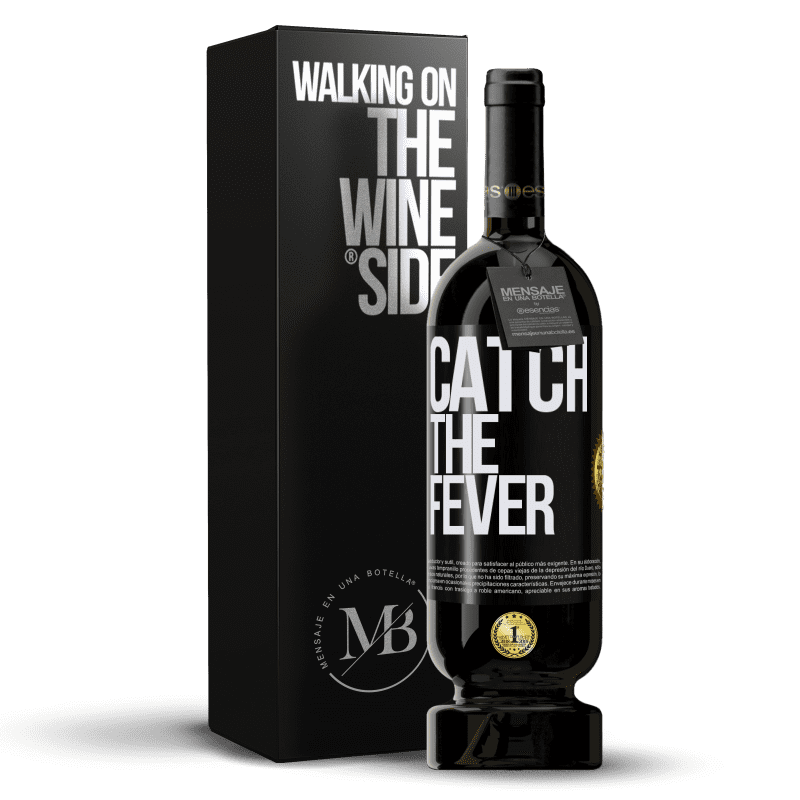 49,95 € Kostenloser Versand | Rotwein Premium Ausgabe MBS® Reserve Catch the fever Schwarzes Etikett. Anpassbares Etikett Reserve 12 Monate Ernte 2015 Tempranillo