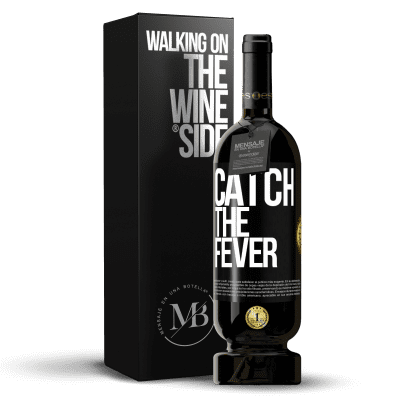 «Catch the fever» Edição Premium MBS® Reserva