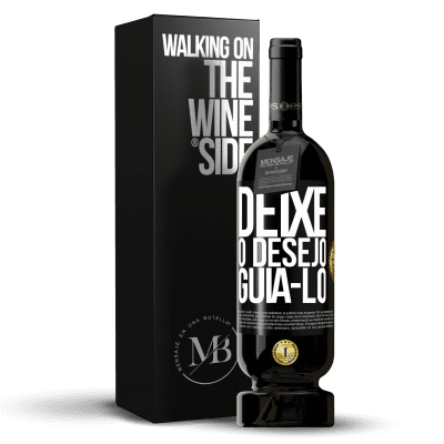«Deixe o desejo guiá-lo» Edição Premium MBS® Reserva