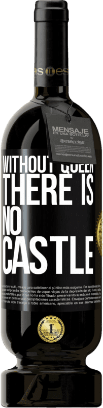 49,95 € Free Shipping | Red Wine Premium Edition MBS® Reserve Without queen, there is no castle Black Label. Customizable label Reserve 12 Months Harvest 2015 Tempranillo