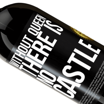 Unique & Personal Expressions. «Without queen, there is no castle» Premium Edition MBS® Reserve